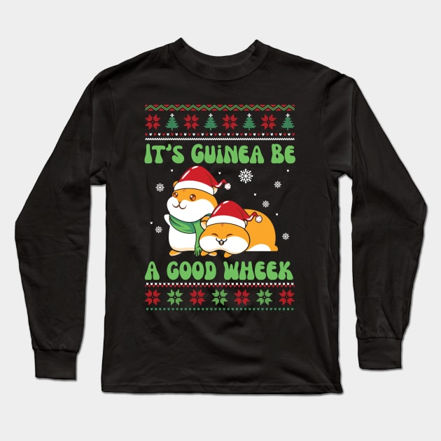 It's Guinea Be A Good Wheek Long Sleeve T-Shirt by Teewyld